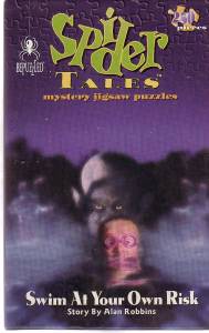 Mystery Puzzle<br>Spider Tales<br><i>Swim At Your Own Risk</i>