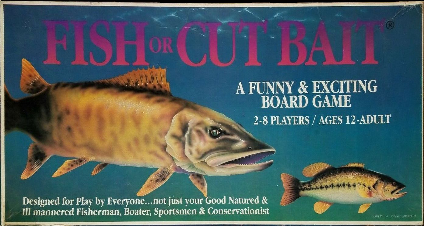 Fish or Cut Bait